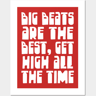 Big Beats Are The Best, Get High All The Time Posters and Art